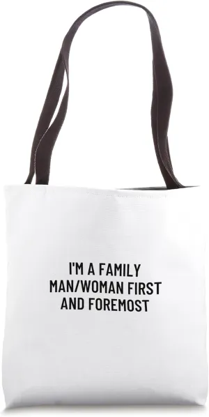 I'm a family man/woman first and foremost Tote Bag